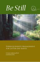 Cover for 'Be Still: Stress & Anxiety Management for Latter-day Saints'