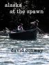 Alaska at the Spawn by David Conway