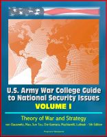 Cover for 'U.S. Army War College Guide to National Security Issues, Volume I: Theory of War and Strategy - von Clausewitz, Mao, Sun Tzu, Che Guevara, Machiavelli, Luttwak - 5th Edition'