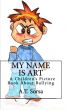 MY NAME IS ART - A Children's Book About Bullying by A. T. Sorsa