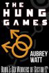 The Hung Games Book 1: Sex Workers of Sector 12 by Aubrey Watt