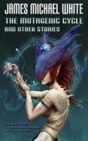 Cover for 'The Mutagenic Cycle and Other Stories'