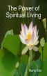 The Power of Spiritual Living by Maria Star