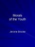 Morals of the Youth by Jerome Brooke