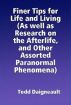 Finer Tips for Life and Living (As well as Research on the Afterlife, and Other Assorted Paranormal Phenomena) by Todd Daigneault
