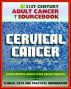 21st Century Adult Cancer Sourcebook: Cervical Cancer (Uterine Cervix) - Clinical Data for Patients, Families, and Physicians by Progressive Management