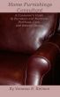 Home Furnishings Consultant: A Consumer's Guide to Furniture and Mattress Purchase, Care, and Interior Design by Vanessa E. Kelman