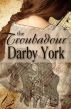 The Troubadour (Medieval, Sensual Novella) by Darby York