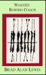 Wanted: Rowing Coach by Brad Alan Lewis