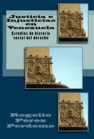 Cover for 'Justicia e Injusticias en Venezuela: Estudios de Historia Social del Derecho'