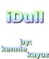 iDull by Kennie Kayoz