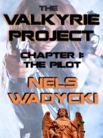 Cover for 'The Valkyrie Project: Chapter 1: The Pilot'