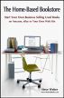 The Home-Based Bookstore: Start Your Own Business Selling Used Books on Amazon, eBay or Your Own Web Site by Steve Weber
