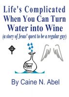 Cover for 'Life's Complicated... When You Can Turn Water into Wine'