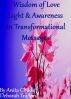 Wisdom of Love, Light and Awareness in Transformational Messages by Anita Childs Deborah Trafford
