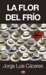 La flor del frÃ­o by Jorge Luis CÃ¡ceres