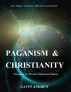 Paganism & Christianity - A Resource for Wiccans, Witches and Pagans by Gavin Andrew