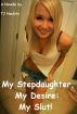 My Stepdaughter, My Desire: My Slut! by TJ Nachito 
