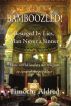 Bamboozled! Besieged by Lies, Man Never a Sinner by Timothy Aldred