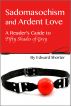 Sadomasochism and Ardent Love: A Reader's Guide to Fifty Shades of Grey by Edward Shorter