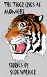 The Tiger Cries at Midnight by Scot Walker