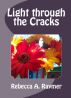 Light through the Cracks by Rebecca Raymer