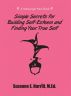 Simple Secrets for Building Self-Esteem and Finding Your True Self by Suzanne Harrill