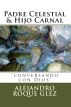 Padre Celestial & Hijo Carnal. by Alejandro's Libros 