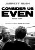Consider Us Even by Jarrett Rush