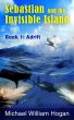Sebastian and the Invisible Island, Book1: Adrift by Michael Hogan