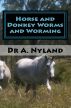 Horse and Donkey Worm and Worming (Horse care / Equestrian) by Dr A. Nyland