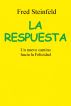 La Respuesta - Un Nuevo Camino Hacia la Felicidad by Fred Steinfeld