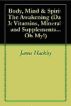 Body, Mind & Spirit: The Awakening (Day 3:Vitamins, Minerals and Supplements...Oh My!) by James Hackley