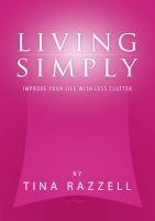 Cover for 'Living Simply - Improve Your Life with Less Clutter'
