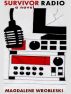 Survivor Radio by Magdalene Wrobleski