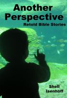 Cover for 'Another Perspective:  Retold Bible Stories'
