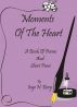 Moments of the Heart, A Book of Poems and Short Prose by Inge H. Borg