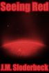 Seeing Red: A Short Story by J.M. Sloderbeck