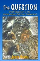 Cover for 'The Question. What Happened to the Animal-Human Spiritual Connection?'