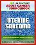 21st Century Adult Cancer Sourcebook: Uterine Sarcoma - Clinical Data for Patients, Families, and Physicians by Progressive Management