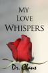 My Love Whispers by Dr. Claus