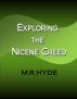 Exploring the Nicene Creed by M.R. Hyde