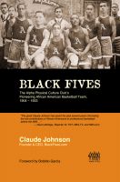 Cover for 'BLACK FIVES: The Alpha Physical Culture Club's Pioneering African American Basketball Team, 1904-1923'