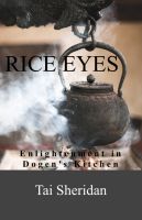 Cover for 'Rice Eyes: Enlightenment in Dogen's Kitchen'