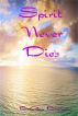 Spirit Never Dies by Creative House International Press, Inc.