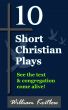 10 Short Christian Plays by William Kritlow
