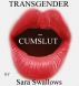 Transgender xxx Cumslut by Sara Swallows