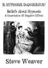 Is Hypnosis Dangerous? by Steve Weaver