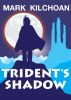 Trident's Shadow by Mark Kilchoan