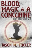 Cover for 'Blood, Magic & a Concubine: 3 Dark Urban Fantasy Tales'